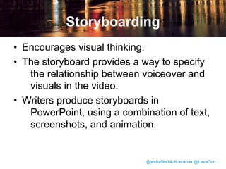 How do we develop the script and the storyboard?

@wshaffer74 #Lavacon @LavaCon

 