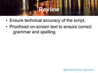 V/O: Click an object to
display information
about that object in
the center pane.

@wshaffer74 #Lavacon @LavaCon

Screencapture: Show clicking
an individual host and
displaying the summary
screen.

 