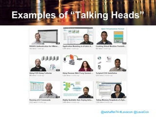 Review
• Ensure technical accuracy of the script.
• Proofread on-screen text to ensure correct
grammar and spelling.

@wshaffer74 #Lavacon @LavaCon

 