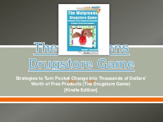 Strategies to Turn Pocket Change into Thousands of Dollars'


Worth of Free Products (The Drugstore Game)
[Kindle Edition]

 