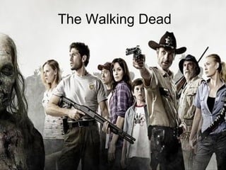 The Walking Dead
 
