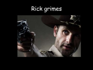 Rick grimes
 