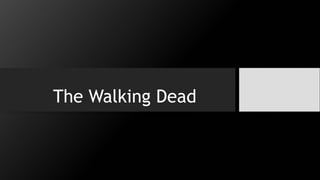 The Walking Dead
 