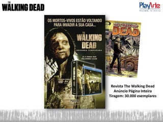 Revista The Walking Dead
Anúncio Página Inteira
Tiragem: 30.000 exemplares
 