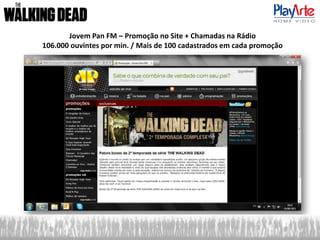 Jovem Pan FM – Promoção no Site + Chamadas na Rádio
106.000 ouvintes por min. / Mais de 100 cadastrados em cada promoção
 