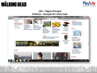 UOL – Página Principal
8 Diárias – Duração de 1 Hora Cada
 