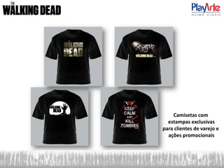 Camisetas com
estampas exclusivas
para clientes de varejo e
ações promocionais
 