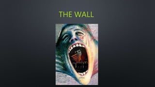 THE WALL
 