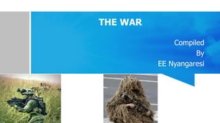 THE WAR
Compiled
By
EE Nyangaresi
25-Jun-23 1
 
