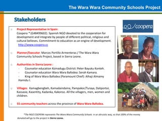 The Wara Wara Community Schools Project


o   Project Representative in Spain:
    Coopera * (G48499602). Spanish NGO devo...