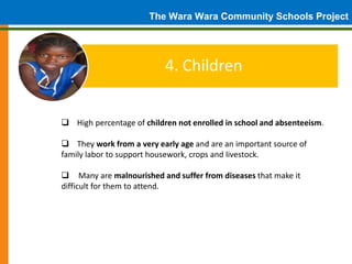 The Wara Wara Community Schools Project


                           4. Children


 High percentage of children not enrol...