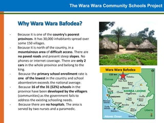 The Wara Wara Community Schools Project



-   Because it is one of the country's poorest
    provinces. It has 30,000 inh...