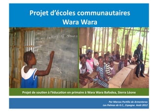 Projet	
  d’écoles	
  communautaires	
  
                     Wara	
  Wara	
  




Projet	
  de	
  sou4en	
  à	
  l’éduca4...