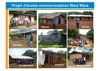 Projet d’écoles communautaires Wara Wara




          Kasen4ty	
             Kakonso	
                                   ...