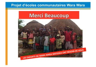 Projet d’écoles communautaires Wara Wara




                                                                             ...