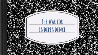 The War for
Independence
 