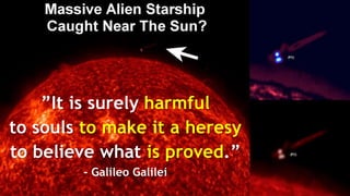 ”It is surely harmful
to souls to make it a heresy
to believe what is proved.”
- Galileo Galilei
 