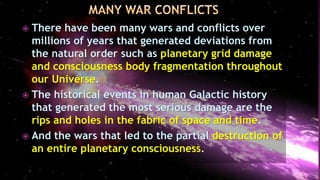  There have been many wars and conflicts over
millions of years that generated deviations from
the natural order such as ...