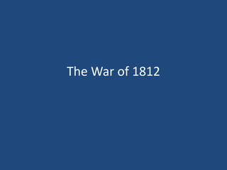 The War of 1812

 