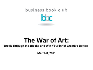 The War of Art: Break Through the Blocks and Win Your Inner Creative Battles  March 8, 2011 