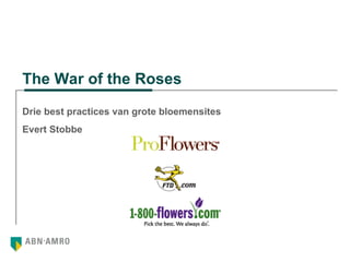 The War of the Roses Drie best practices van grote bloemensites Evert Stobbe 