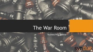 The War Room 
Business Pros Webinar 
 