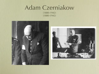 Adam Czerniakow (1880-1942) (1880-1942) 