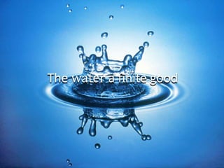 The water a finite good 