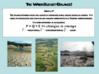 The Water Budget (Balance) ,[object Object],[object Object],[object Object],[object Object],[object Object]