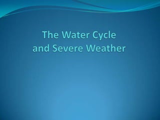 The Water Cycleand Severe Weather 