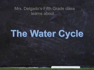 Mrs. Delgado’s Fifth Grade class
learns about…
 