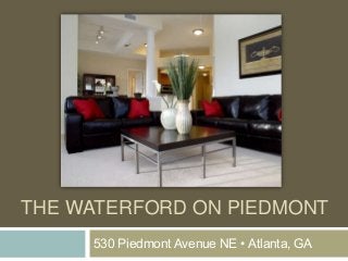 THE WATERFORD ON PIEDMONT
530 Piedmont Avenue NE • Atlanta, GA

 