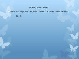 Works Cited: Video

“Geese Fly Together.” 15 Sept. 2009. YouTube. Web. 16 Nov.

       2012.

“Mallard Duck.” 13 Oct. 2011. YouTube. Web. 1 Dec. 2012.

“Mallard Hybrids Filmed at Jubilee Lakes on 02/04/12.” 4 Apr.

       2012. YouTube. Web. 1 Dec. 2012.
 