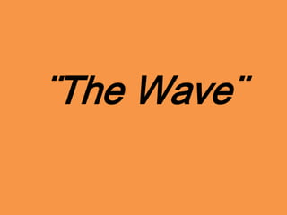 ¨The Wave¨
 