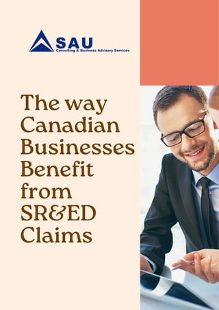 The way
Canadian
Businesses
Benefit
from
SR&ED
Claims
 