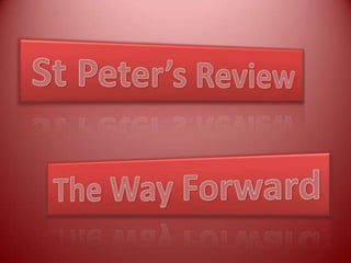 St Peter’s Review The Way Forward 