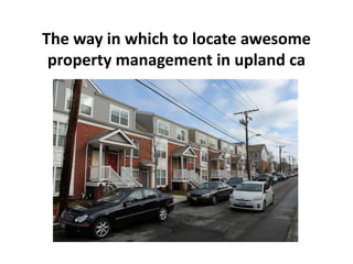 The way in which to locate awesome
 property management in upland ca
 