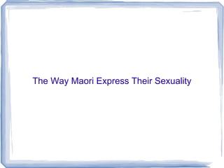 The Way Maori Express Their Sexuality 