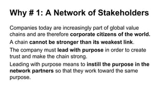 Why # 1: A Network of Stakeholders
Companies today are increasingly part of global value
chains and are therefore corporat...