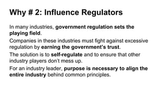 Why # 2: Influence Regulators
In many industries, government regulation sets the
playing field.
Companies in these industr...