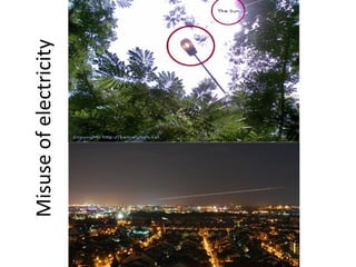 Misuse of electricity 
 