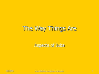 The Way Things Are Aspects of Juba 