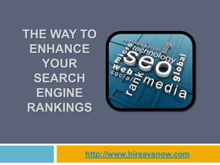 THE WAY TO
 ENHANCE
   YOUR
  SEARCH
  ENGINE
 RANKINGS


        http://www.hireavanow.com
 