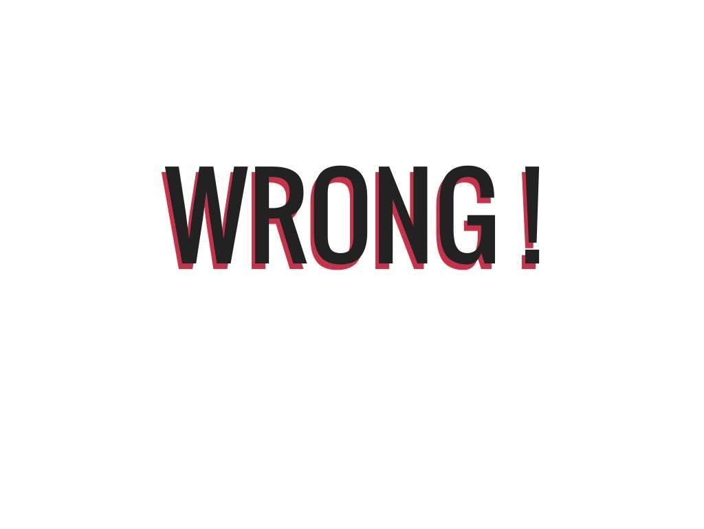 WRONG WRONG