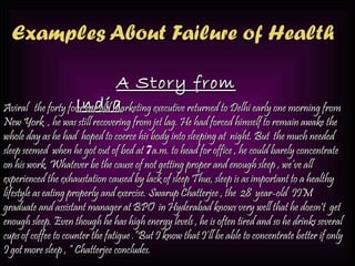 Examples About Failure of Health
A Story fromA Story from
IndiaIndiaAviral the forty four ear old marketing executive retu...