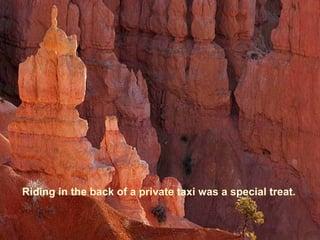 Riding in the back of a private taxi was a special treat.
 