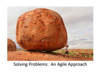 Solving Problems: An Agile Approach
 