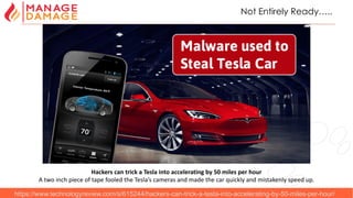 19
Not Entirely Ready…..
https://www.technologyreview.com/s/615244/hackers-can-trick-a-tesla-into-accelerating-by-50-miles-per-hour/
Hackers can trick a Tesla into accelerating by 50 miles per hour
A two inch piece of tape fooled the Tesla’s cameras and made the car quickly and mistakenly speed up.
 