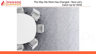 42
The Way We Work Has Changed - Now Let’s
Catch Up for WHS
 