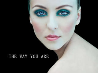 THE WAY YOU ARE 